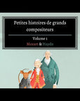 Petites histoires de grands compositeurs - volume 1 Mozart & Haydn