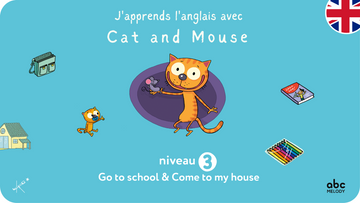 Jaquette de j'apprends l'anglais avec Cat and Mouse niveau 3 go to school et come to my house. Disponible sur Tikino avec abc melody