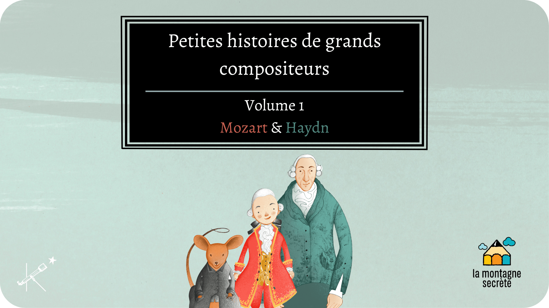 Petites histoires de grands compositeurs - volume 1 Mozart & Haydn - Tikino