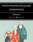 Petites histoires de grands compositeurs - volume 1 Mozart & Haydn - Tikino