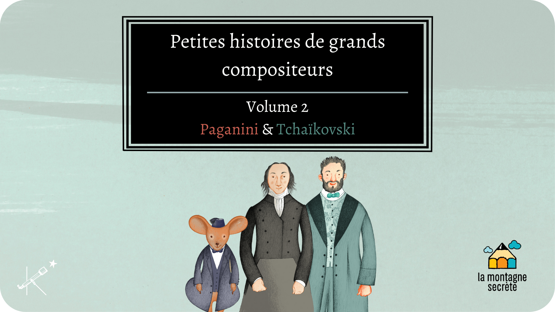 Petites histoires de grands compositeurs - volume 2 Paganini &amp; Tchaïkovski - Tikino