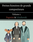 Petites histoires de grands compositeurs - volume 2 Paganini & Tchaïkovski - Tikino