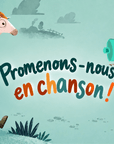 Promenons-nous... en chanson !